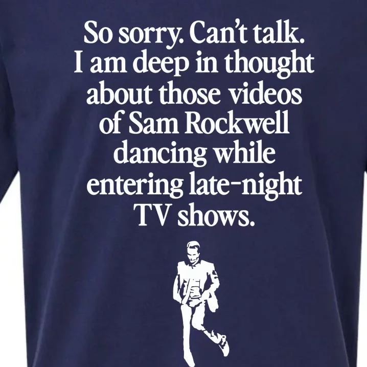 So Sorry CanT Talk I Am Deep In Thought About Those Videos Of Sam Rockwell Danc Sueded Cloud Jersey T-Shirt