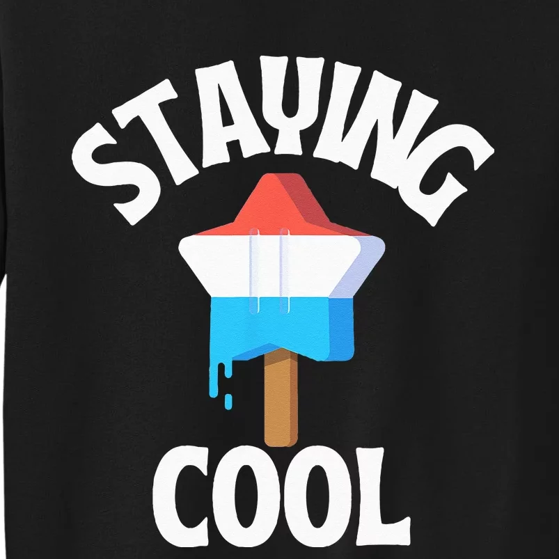 Summer Staying Cool Patriotic Popsicle 4th Of July Tall Sweatshirt