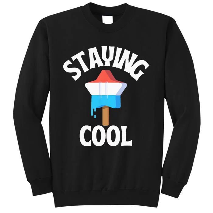 Summer Staying Cool Patriotic Popsicle 4th Of July Tall Sweatshirt