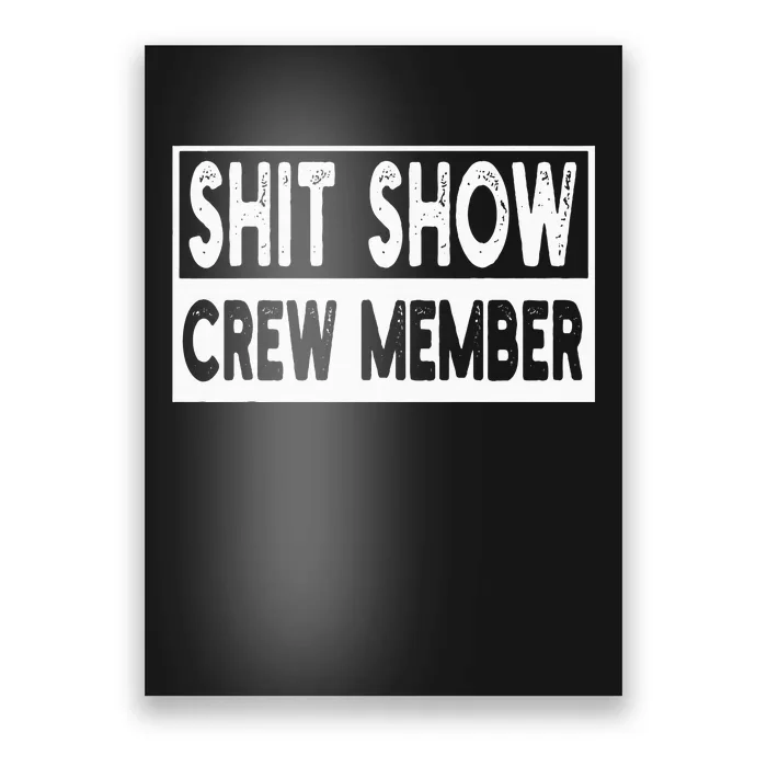 Shit Show Crew Member Funny Employees Friends Family Poster