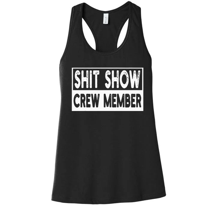 Shit Show Crew Member Funny Employees Friends Family Women's Racerback Tank