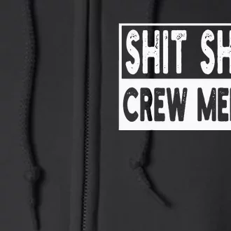 Shit Show Crew Member Funny Employees Friends Family Full Zip Hoodie