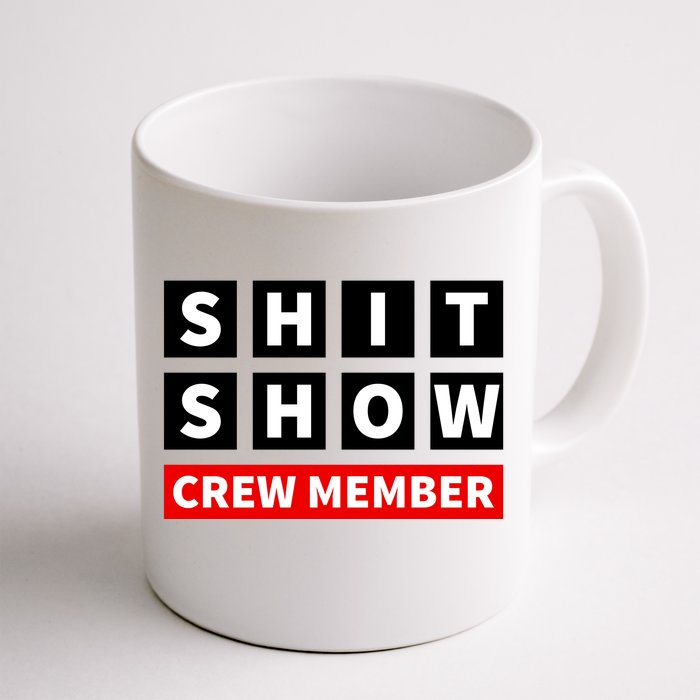 Shit Show Crew Member Funny Sarcastic Adult Saying Novelty Front & Back Coffee Mug