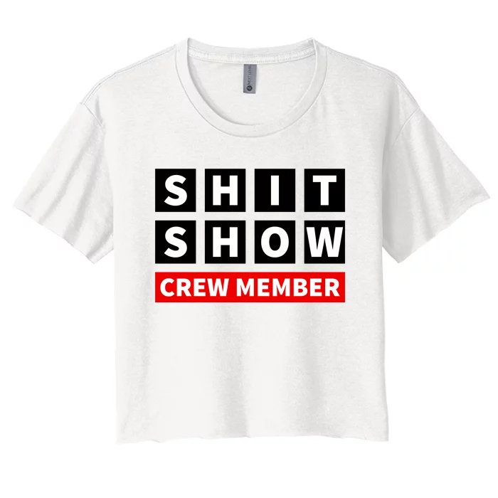 Shit Show Crew Member Funny Sarcastic Adult Saying Novelty Women's Crop Top Tee