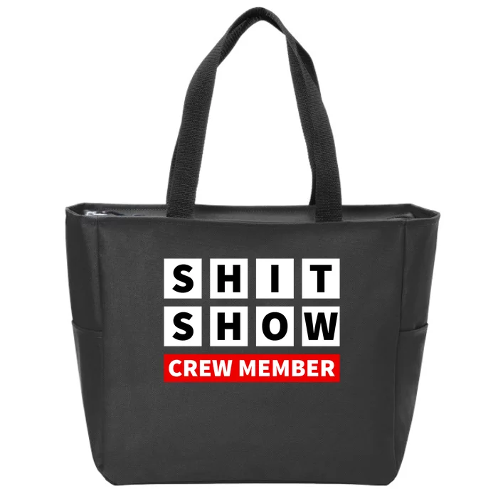 Shit Show Crew Member Funny Sarcastic Adult Saying Novelty Zip Tote Bag