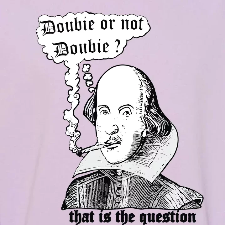 Shakespeare Smoking Doobie Or Not Doobie That Is The Question Garment-Dyed Sweatshirt