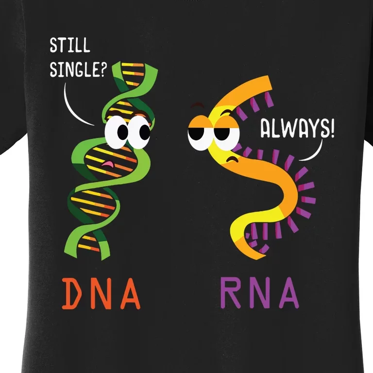 Still Single Dna Always Rna Funny Science Biology Teacher Women's T-Shirt