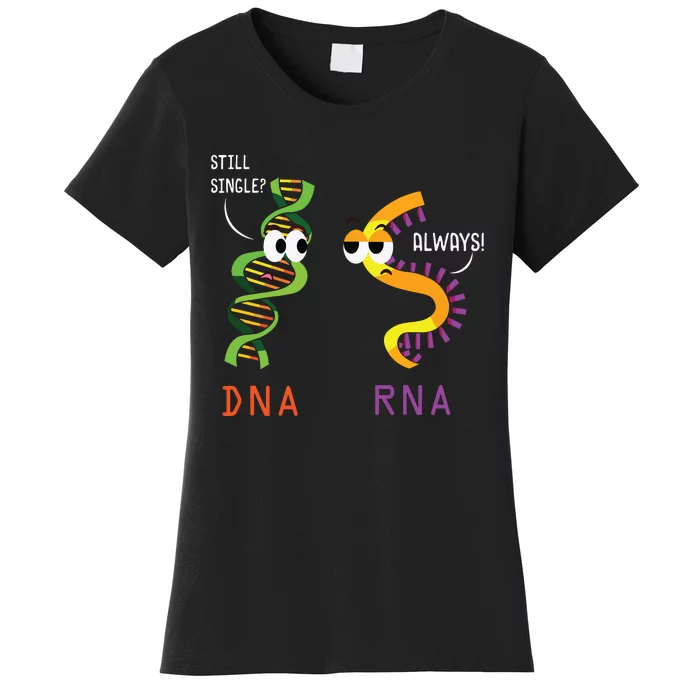 Still Single Dna Always Rna Funny Science Biology Teacher Women's T-Shirt