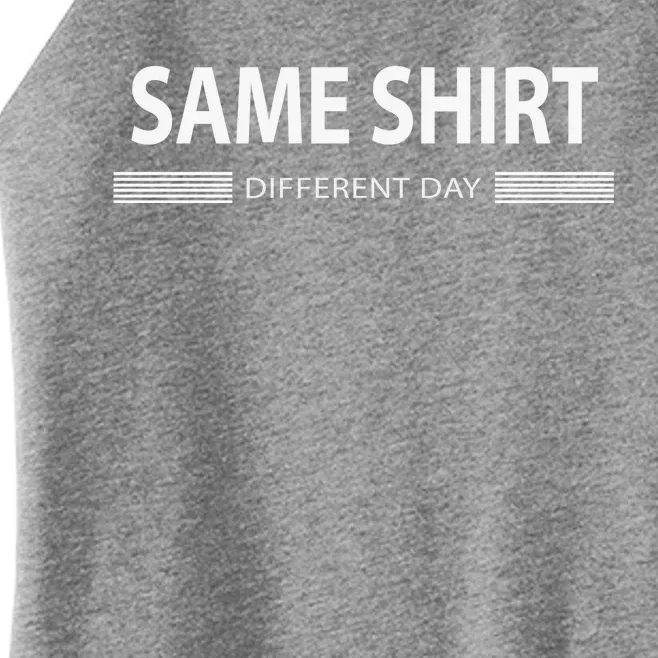 Same Shirt Different Day Women’s Perfect Tri Rocker Tank