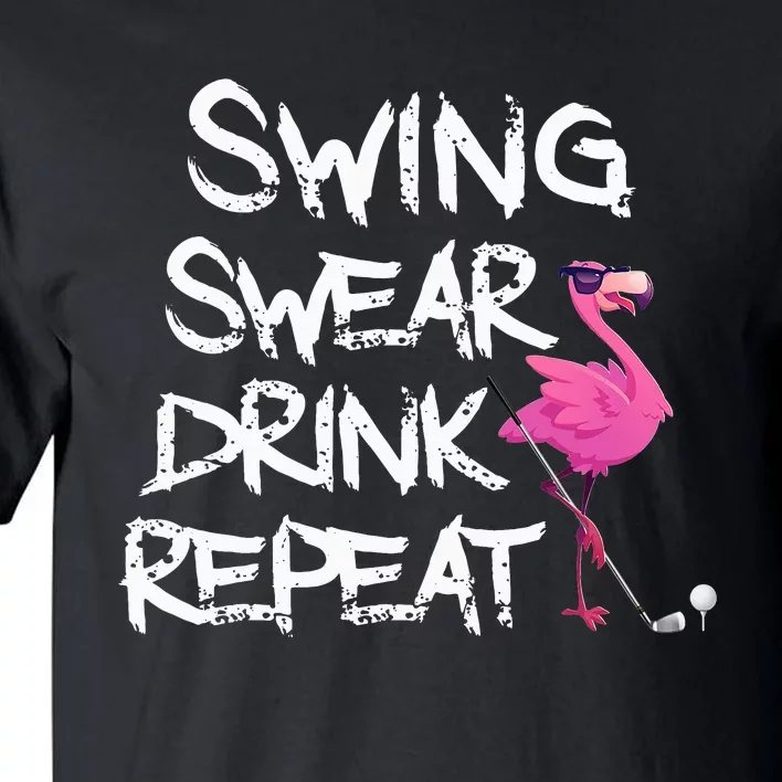 Swing Swear Drink Repeat Flamingo Playing Funny Golf Tall T-Shirt