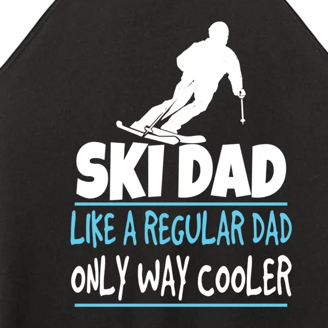 Sport Ski Dad Like A Regular Dad Only Way Cooler Gift Skier Lover Women’s Perfect Tri Rocker Tank