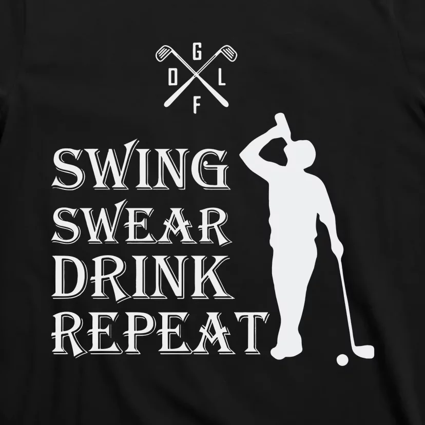 Swing Swear Drink Repeat Golf T-Shirt