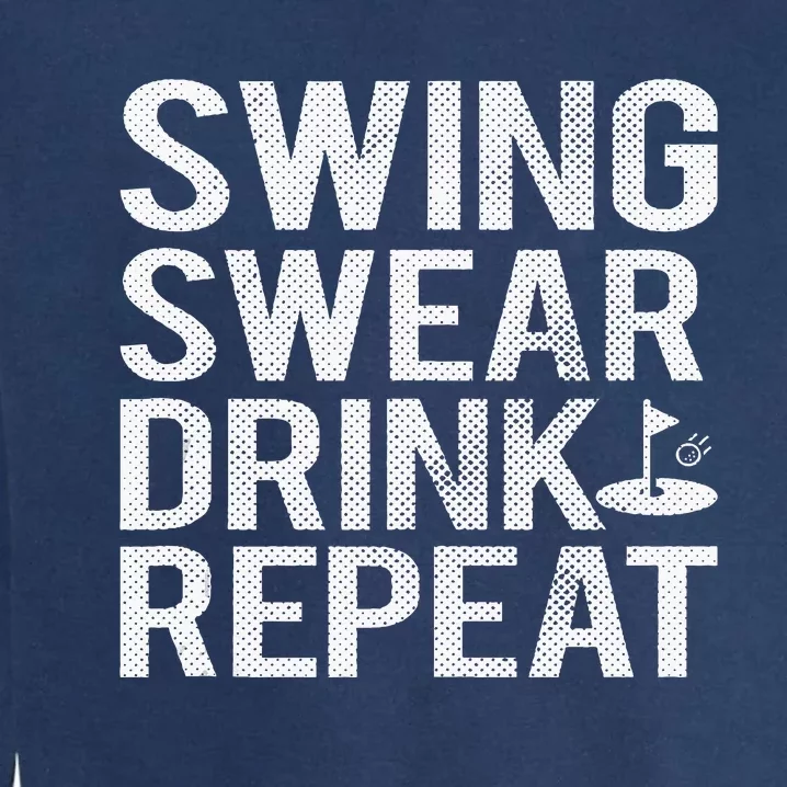 Swing Swear Drink Repeat Funny Golf Garment-Dyed Sweatshirt