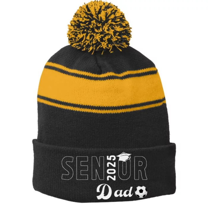 Soccer Senior Dad 2025 Soccer Player Senior Father 2025 Stripe Pom Pom Beanie