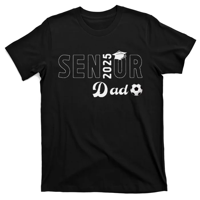 Soccer Senior Dad 2025 Soccer Player Senior Father 2025 T-Shirt