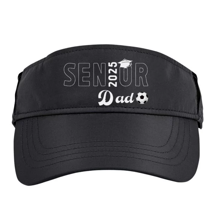 Soccer Senior Dad 2025 Soccer Player Senior Father 2025 Adult Drive Performance Visor