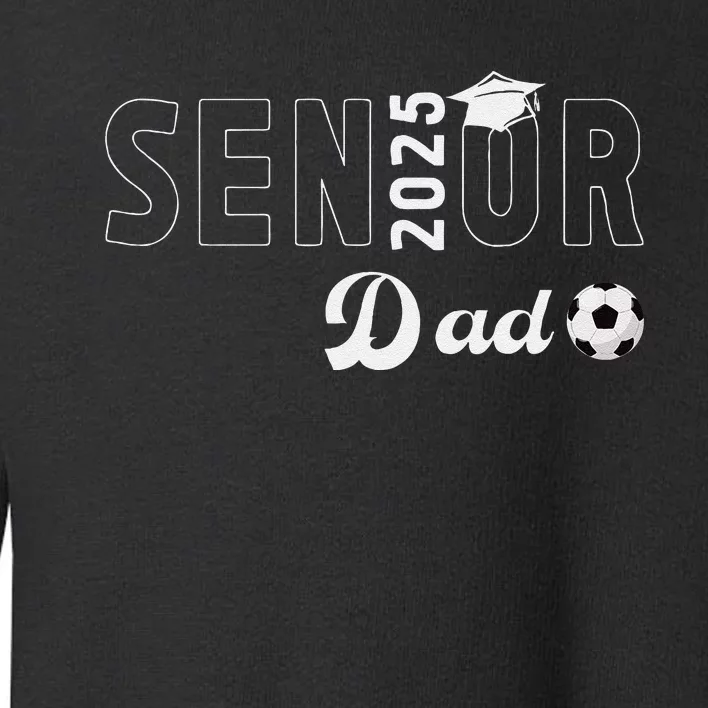 Soccer Senior Dad 2025 Soccer Player Senior Father 2025 Toddler Sweatshirt