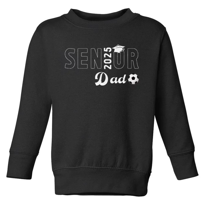 Soccer Senior Dad 2025 Soccer Player Senior Father 2025 Toddler Sweatshirt