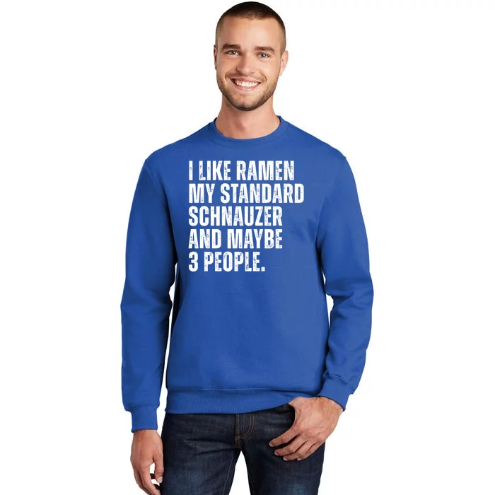 Standard Schnauzer Dog Owner Ramen Noodles Lover Funny Tall Sweatshirt