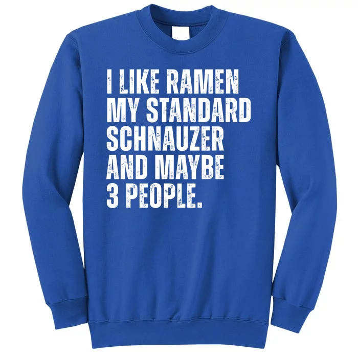 Standard Schnauzer Dog Owner Ramen Noodles Lover Funny Tall Sweatshirt