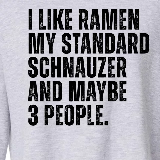 Standard Schnauzer Dog Owner Ramen Noodles Lover Funny Cropped Pullover Crew