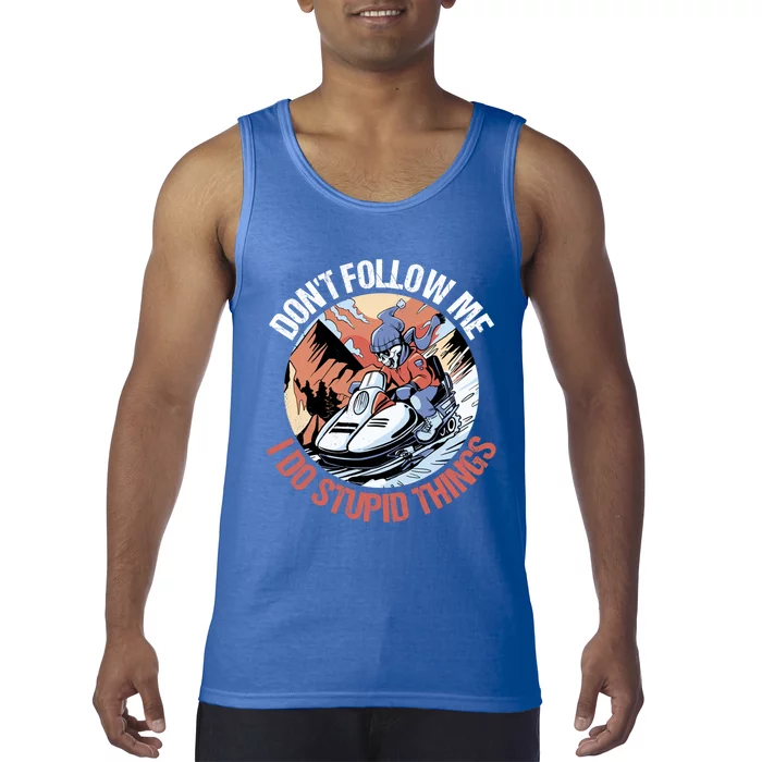 Snowmobile Skeleton Don't Follow Me I Do Stupid Things Gift Tank Top