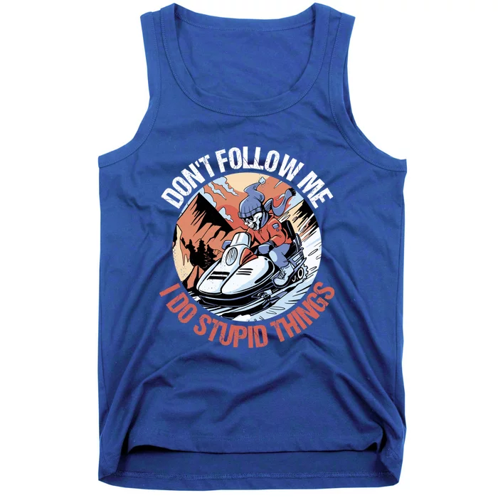 Snowmobile Skeleton Don't Follow Me I Do Stupid Things Gift Tank Top