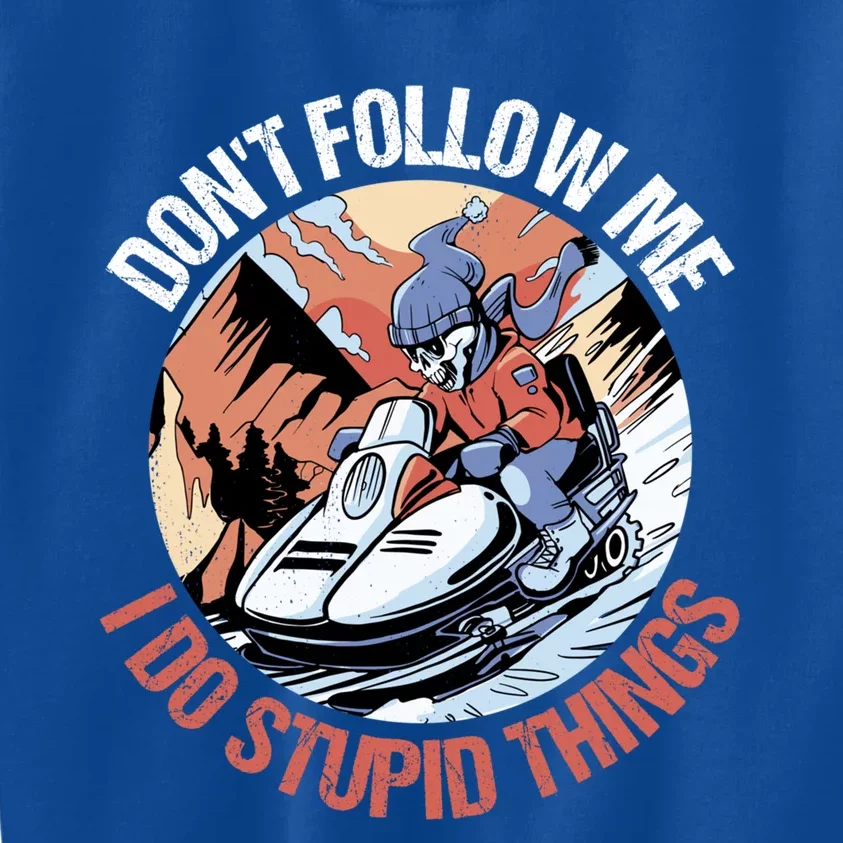 Snowmobile Skeleton Don't Follow Me I Do Stupid Things Gift Kids Sweatshirt