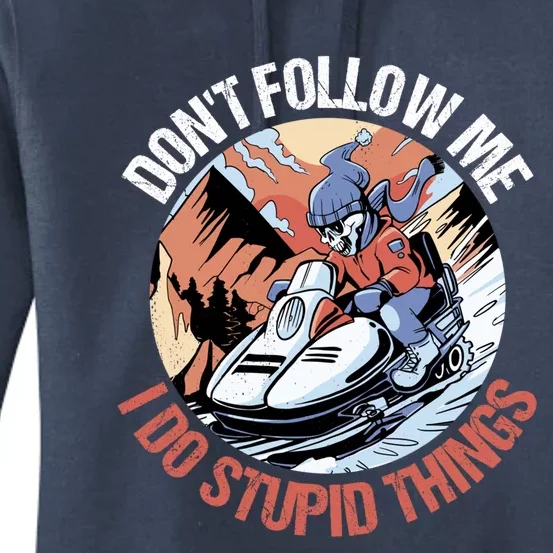 Snowmobile Skeleton Don't Follow Me I Do Stupid Things Gift Women's Pullover Hoodie