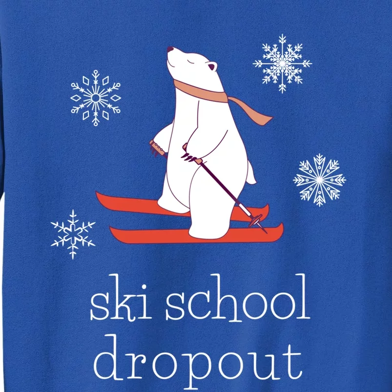 Ski School Dropout Skiing Polar Bear Funny Skier Gift Tall Sweatshirt