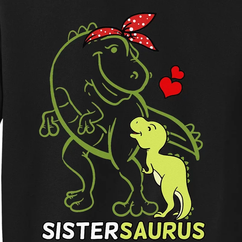 Sistersaurus Sister Dinosaur Baby Sis Siblings Day Sweatshirt