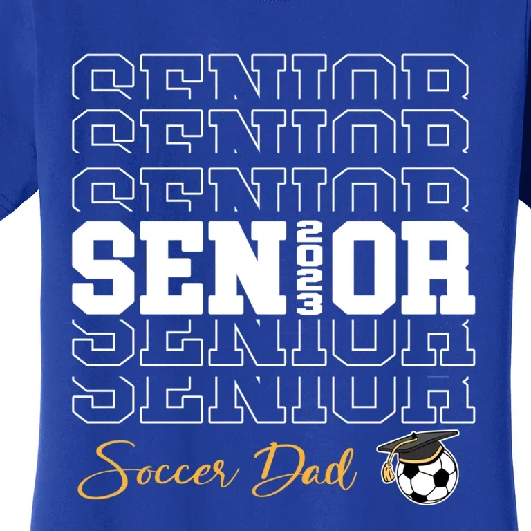 Senior Soccer Dad 2023 Soccer Gift Proud Dad Gift Women's T-Shirt