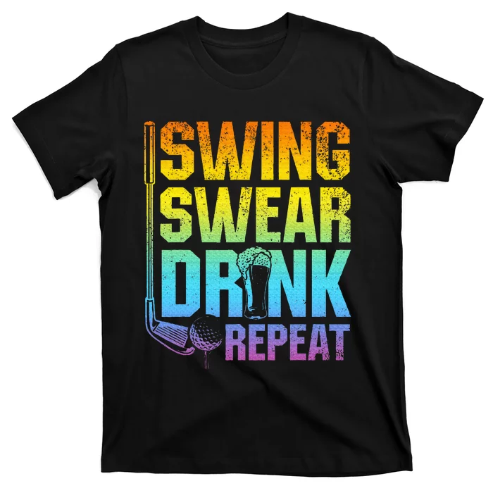 Swing Swear Drink Repeat Funny Golf Saying T-Shirt