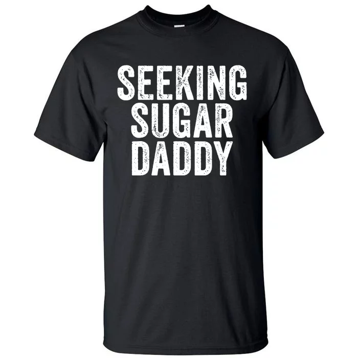 Seeking Sugar Daddy Funny Vintage Father's Day Tall T-Shirt