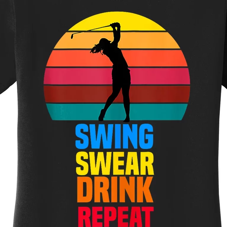 Swing Swear Drink Repeat Funny Golfer Golf Lovers Quote Women's T-Shirt