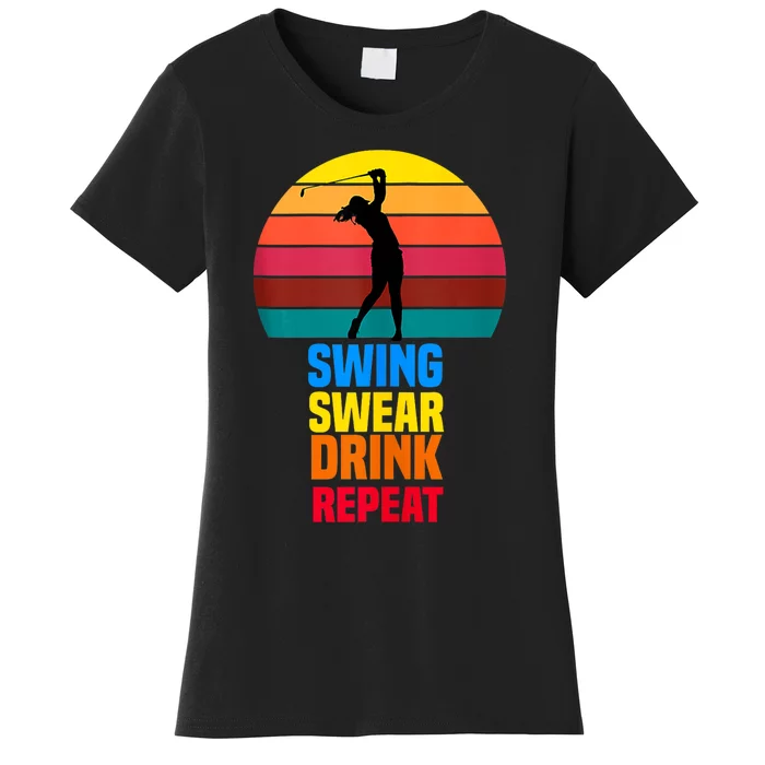 Swing Swear Drink Repeat Funny Golfer Golf Lovers Quote Women's T-Shirt