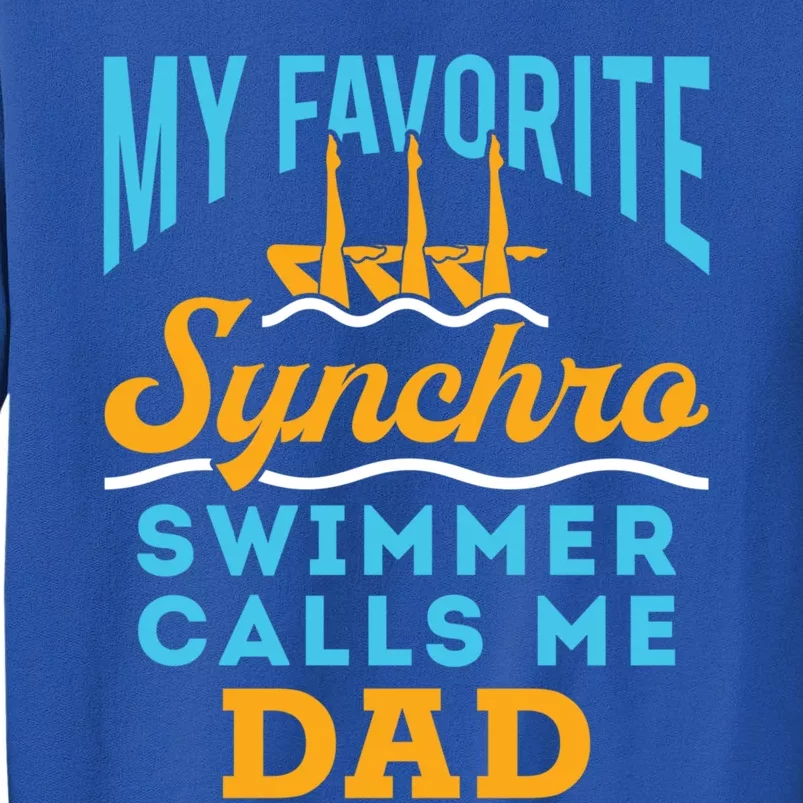 Synchronized Swimming Dad Favorite Synchro Swimmer Artistic Cute Gift Tall Sweatshirt