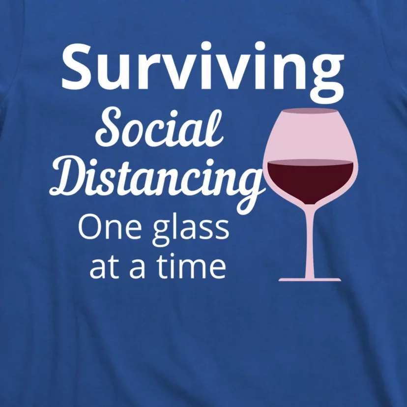 Surviving Social Distancing One Glass At A Time Funny Wine Cool Gift T-Shirt