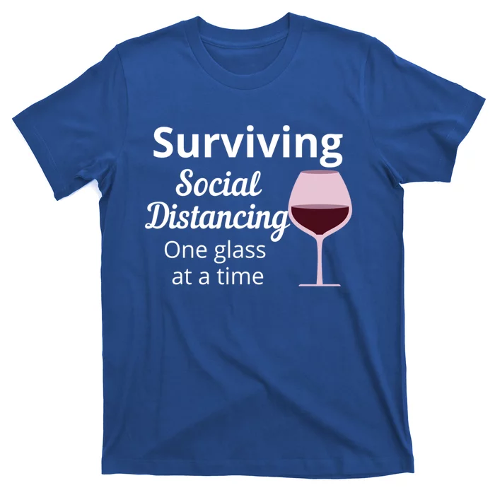 Surviving Social Distancing One Glass At A Time Funny Wine Cool Gift T-Shirt