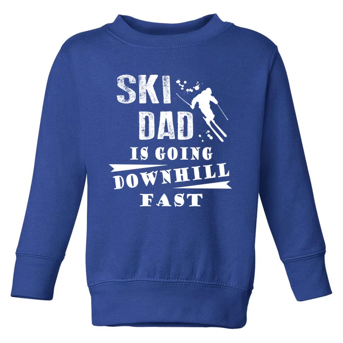 Skiing Ski Dad Is Going Downhill Fast Skiers Cute Gift Toddler Sweatshirt