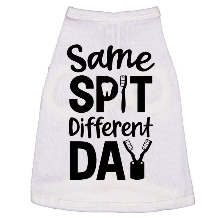 Same Spit Different Day Cute Tooth Dental Assistant Doggie Tank