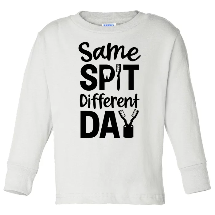 Same Spit Different Day Cute Tooth Dental Assistant Toddler Long Sleeve Shirt