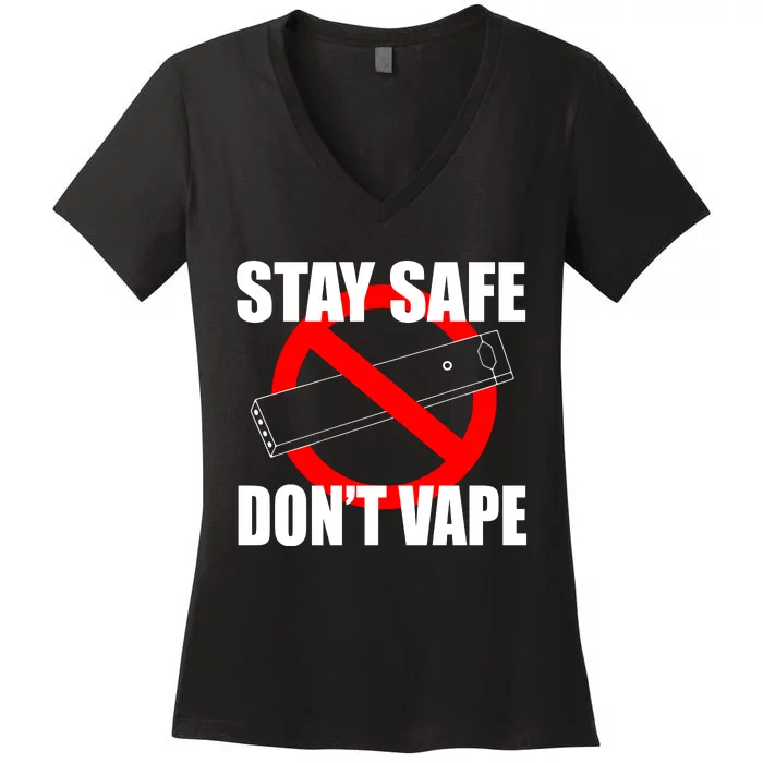 Stay Safe Don’T Vape Women's V-Neck T-Shirt