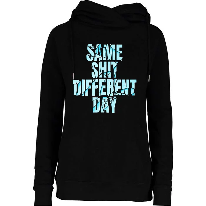 Same Shit Different Day Womens Funnel Neck Pullover Hood