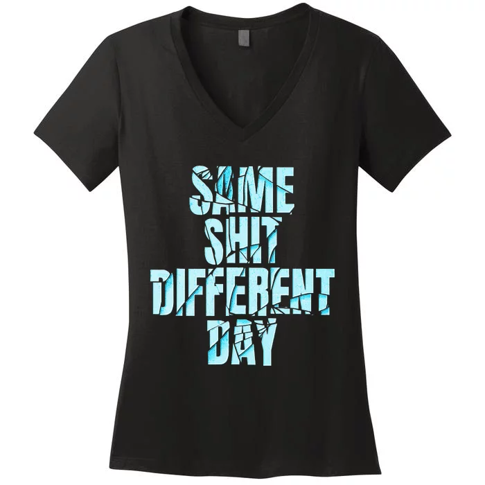 Same Shit Different Day Women's V-Neck T-Shirt