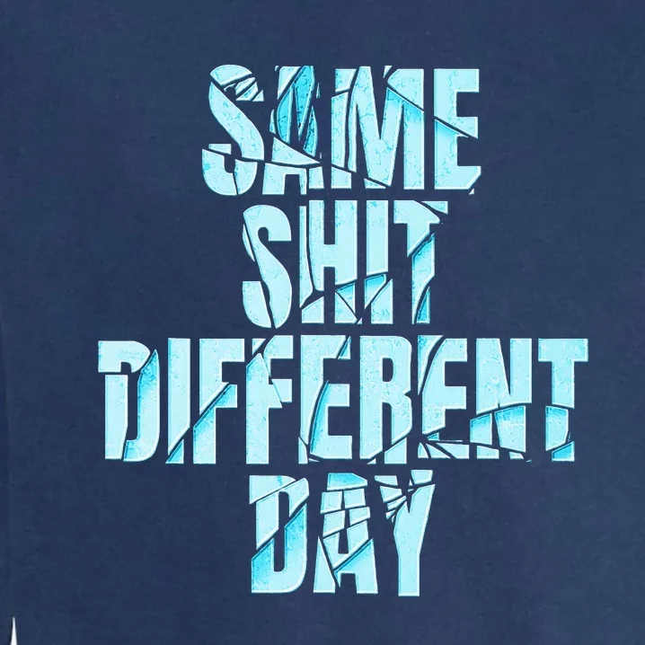 Same Shit Different Day Garment-Dyed Sweatshirt