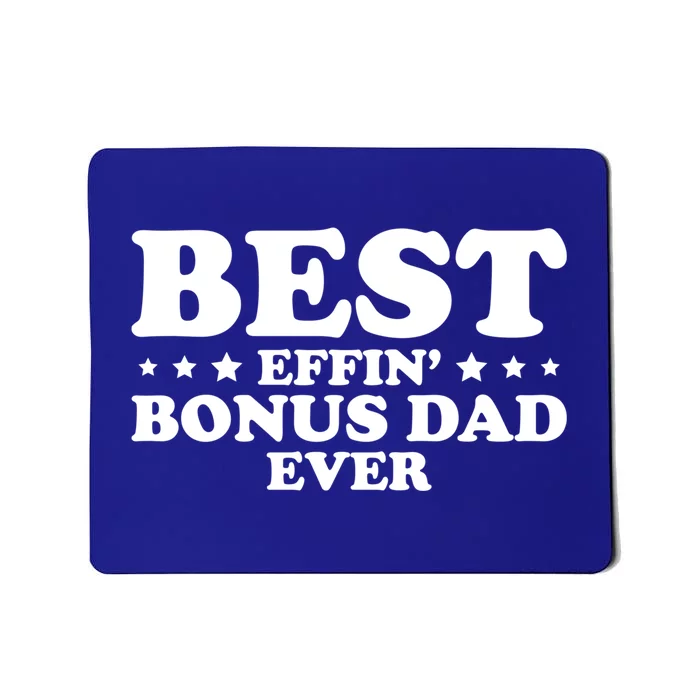 Stepdad Step Dad Best Effin Bonus Dad Ever Fathers Day Cute Gift Mousepad