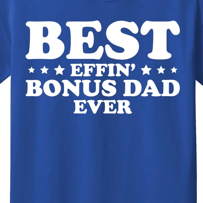 Stepdad Step Dad Best Effin Bonus Dad Ever Fathers Day Cute Gift Kids T-Shirt