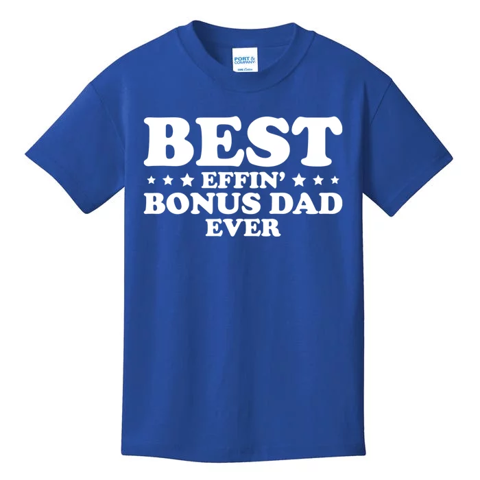 Stepdad Step Dad Best Effin Bonus Dad Ever Fathers Day Cute Gift Kids T-Shirt