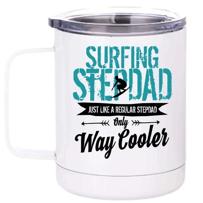 Surfing Step Dad Surfing Fathers Day Gift Stepson Cute Gift Front & Back 12oz Stainless Steel Tumbler Cup